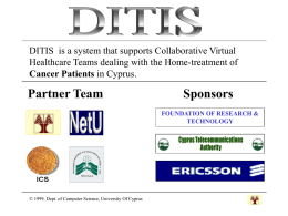DITIS is a system that supports Collaborative Virtual Healthcare Teams dealing with the Home-treatment of Cancer Patients in Cyprus.  Partner Team  Sponsors FOUNDATION OF RESEARCH.