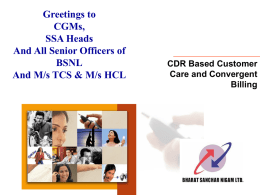 Greetings to CGMs, SSA Heads And All Senior Officers of BSNL And M/s TCS & M/s HCL  CDR Based Customer Care and Convergent Billing   CDR Based Convergent Billing and Customer Care.