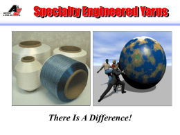 Specialty Engineered Yarns  There Is A Difference!   Specialty Engineered Yarns  MARKETS:  PRODUCTS:  Telecommunication Fiber Optics Copper Cable Power Cables Control Appliance Umbilical Cables Mechanical Rubber Hoses Drive Belts  Binders Braiders Fillers I.D.