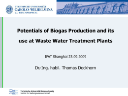 Potentials of Biogas Production and its use at Waste Water Treatment Plants IFAT Shanghai 23.09.2009  Dr.-Ing.