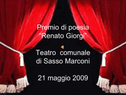 Premio di poesia “Renato Giorgi” Teatro comunale di Sasso Marconi 21 maggio 2009  “Io credo che il giorno che non ci sarà più la poesia,
