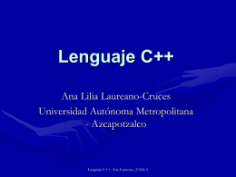 Lenguaje C++ Ana Lilia Laureano-Cruces Universidad Autónoma Metropolitana - Azcapotzalco  Lenguaje C++: Ana Laureano_UAM-A.
