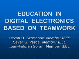 EDUCATION IN DIGITAL ELECTRONICS BASED ON TEAMWORK Istvan D. Sztojanov, Membru IEEE Sever G.