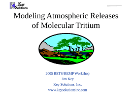 Modeling Atmospheric Releases of Molecular Tritium  2005 RETS/REMP Workshop Jim Key Key Solutions, Inc. www.keysolutionsinc.com.