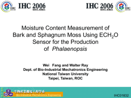 Moisture Content Measurement of Bark and Sphagnum Moss Using ECH2O Sensor for the Production of Phalaenopsis Wei Fang and Walter Ray Dept.