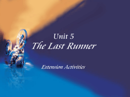 Unit 5  The Last Runner Extension Activities   Activity One:  Who Is Terry Fox? Activity Two: Taiwan’s Top Marathon Runner, Lin Yi-chieh   Instruction: Five students as a group. Read the following.