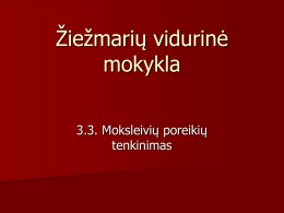 Žiežmarių vidurinė mokykla 3.3. Moksleivių poreikių tenkinimas   Auditą atliko: Milda J. Vidutė Nijolė B. Ramunė K.   Pagalbiniai rodikliai: 3.3.1.