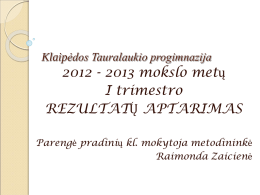 Klaipėdos Tauralaukio progimnazija  2012 - 2013 mokslo metų I trimestro REZULTATŲ APTARIMAS  Parengė pradinių kl.