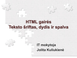 IT mokytoja Jolita Kuliukienė   Tekstą HTML dokumentuose galima ne tik skirstyti į pastraipas, bet ir naudoti daugumą teksto formavimo būdų, naudojamų šiuolaikinėse tekstų ruošimo.