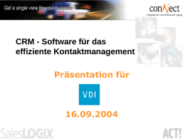 CRM - Software für das effiziente Kontaktmanagement Präsentation für  16.09.2004 CRM - Software für das effiziente Kontaktmanagement  Referent: Kai Leisering Certified CRM-Consultant conNect Organisation und Netzwerk GmbH.