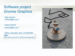 Software project Gnome Graphics Olga Sorkine sorkine@tau.ac.il Andrei Scharf asotzio@tau.ac.il Office: Schreiber 002, 03-6405360 Web: http://www.cs.tau.ac.il/~sorkine/courses/proj04/   The system Report error Exit  GNOME program  Parse  Internal representation  Compute Scene  Graphic output  Errors   Design hints (major modules) Lexical analyzer – Input program (ascii) ==> tokens Parser –