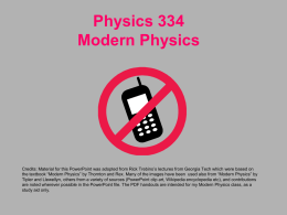 Physics 334 Modern Physics  Credits: Material for this PowerPoint was adopted from Rick Trebino’s lectures from Georgia Tech which were based on the.