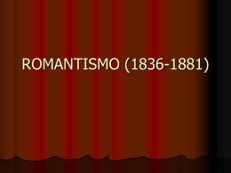ROMANTISMO (1836-1881)   Predomínio da emoção  Egocentrismo  Subjetivismo  Espiritualismo  Nacionalismo  Maior liberdade formal  Comparações, metáforas e adjetivações constantes para dar vazão à fantasia              Vocabulário.
