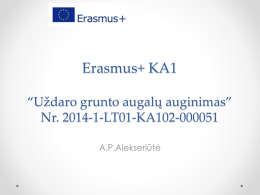 Erasmus+ KA1 “Uždaro grunto augalų auginimas” Nr. 2014-1-LT01-KA102-000051 A.P.Alekseriūtė   Ši kelionė buvo man pirmoji, todėl šiek tiek prieš skrydį nerimavau.. .   ...