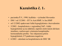 Kazuistika č. 1/1 • • • •  pacientka Š.V., 1990, bydlisko - východné Slovensko DM 1 od 12/2001 - IIT 3x Actr.HMP, 1x Ins.HMP od 12/2002 opakované.