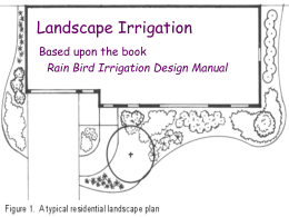 Landscape Irrigation Based upon the book  Rain Bird Irrigation Design Manual   Determine the Available Flow 3 common methods Stopwatch/meter method 5 gallon bucket/stopwatch method Flow meter method   Stopwatch/Meter.