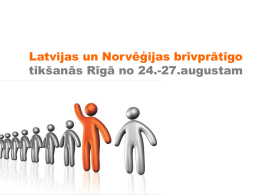 Latvijas un Norvēģijas brīvprātīgo tikšanās Rīgā no 24.-27.augustam   24.Augustā Rīgā ieradās 10 brīvprātīgie izlīguma starpnieki no Norvēģijas, lai dalītos pieredzē ar 11 Latvijas kolēģiem   Semināru.