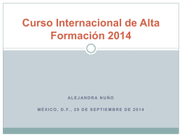 Curso Internacional de Alta Formación 2014  ALEJANDRA NUÑO M É X I C O , D .