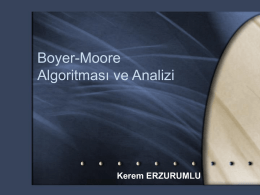 Boyer-Moore Algoritması ve Analizi  Kerem ERZURUMLU   Sunum Planı • Temel Tanımlar • Basit Bir Arama Algoritması • Algoritma • Analizi  • Boyer-Moore Arama Algoritması • Algoritma • Analizi  • Sonuç   Temel Tanımlar •