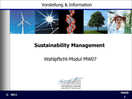 Vorstellung & Information  Sustainability Management Wahlpflicht-Modul MW07  © 2011  Modul MW07 – Vorstellung  HHUD Was ist „Sustainability Management“? - Grundlagen  Sustainability (dt.