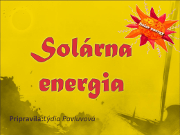 Pripravila:Lýdia Pavluvová   Slnko - nevyčerpateľný zdroj energie.  -hlavný zdroj energie -jeho žiarenie nemá žiadny negatívny vplyv na životné prostredie.