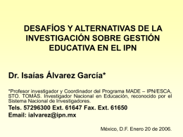 DESAFÍOS Y ALTERNATIVAS DE LA INVESTIGACIÓN SOBRE GESTIÓN EDUCATIVA EN EL IPN Dr.