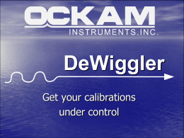 DeWiggler Get your calibrations under control   DeWiggler Pro • DeWiggler Pro comes aboard with a calibration professional. • Calibrations are determined and set in real-time. •