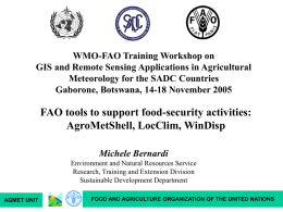 WMO-FAO Training Workshop on GIS and Remote Sensing Applications in Agricultural Meteorology for the SADC Countries Gaborone, Botswana, 14-18 November 2005  FAO tools to.