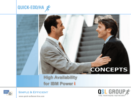 High Availability for IBM Power i www.quick-software-line.com   Quick-EDD/HA concepts Settings - Settings centralized on SOURCE system - The environment contains everything needed for the settings and for.