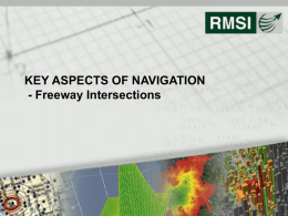 KEY ASPECTS OF NAVIGATION - Freeway Intersections   Freeway Intersection – Examples  www.rmsi.com  #2   Freeway Intersection  Before Starting an Intersection Check: – – – – –  Non-Freeway Intersections Geometry FOWs FRCs Elevations   Make the corrections needed.  www.rmsi.com  #3   Freeway.