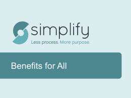 Benefits for All   Overview • History • What is Simplify? • How Data Sharing Works • RWJF Case Study  • Standards Setting • Key Players • Why Funders.