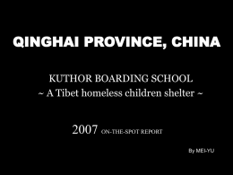 QINGHAI PROVINCE, CHINA KUTHOR BOARDING SCHOOL ~ A Tibet homeless children shelter ~  2007 ON-THE-SPOT REPORT By MEI-YU   Kuthor Boarding School located in the remote.