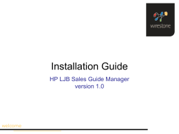 Installation Guide HP LJB Sales Guide Manager version 1.0  welcome   Registration Page • Access the Registration Page by going to: http://ljb.deckmanager.com/Registration/  • Enter the information requested on the form provided • The.