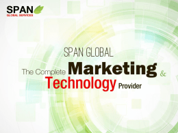 In the presentation…         About Span Global The Solutions Vision Consulting Marketing Outsourcing IT Services The Way We Do it   About Span Global Span Global has a keen eye on.