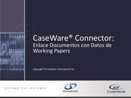 CaseWare® Connector: Enlace Documentos con Datos de Working Papers Copyright © CaseWare International Inc.   Introduciendo Connector Generalidades  Enlace de documentos de Word y Excel  Actualiza.