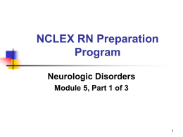 NCLEX RN Preparation Program Neurologic Disorders Module 5, Part 1 of 3   Brain Attack (Cardiovascular Accident/CVA or Stroke)      Thrombosis – most common Embolus Small vessel occlusion (lacunar) Hemorrhage     Aneurysm Hypertension Blood thinners.