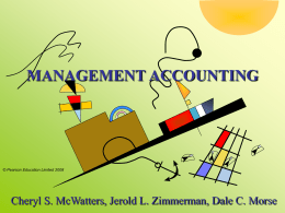 MANAGEMENT ACCOUNTING  © Pearson Education Limited 2008  Cheryl S. McWatters, Jerold L.
