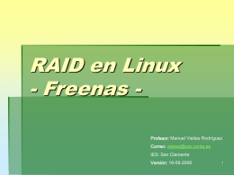 RAID en Linux - Freenas Profesor: Manuel Vieites Rodríguez Correo: vieites@edu.xunta.es IES: San Clemente Versión: 18-09-2006   Índice  3.