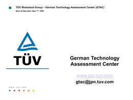 TÜV Rheinland Group – German Technology Assessment Center (GTAC) Start of Operation April 1st, 2005  German Technology Assessment Center www.jpn.tuv.com gtac@jpn.tuv.com www .tuv.com.