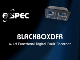Multi Functional Digital Fault Recorder   INTRODUCING THE BLACKBOXDFR Fully Featured Digital Fault Recorder For Transmission & Distribution Substations  Multi-Functional      PMU Class A Power Quality Monitoring Single.