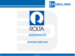 ROLTA INDIA LTD  DIGILINK G600 Cat6  www.digilink.in The Client  • Rolta is a market leader in providing specialized technology solutions and services for the.