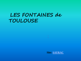 LES FONTAINES de TOULOUSE  Site: SAYRAC La fontaine Ariège-Garonne de la place Lafourcade.
