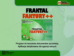 FRAKTAL FAKTURY++  Program do tworzenia dokumentów sprzedaży. Aplikacja dedykowana dla agencji celnych.   FRAKTAL Faktury ++ FRAKTAL Faktury++ to nowoczesne oprogramowanie należące do rodziny programów FRAKTAL STUDIO.