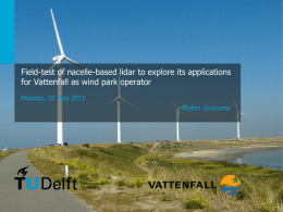 Field-test of nacelle-based lidar to explore its applications for Vattenfall as wind park operator Monday, 18 May 2015  Stefan Goossens  Challenge the future   Introduction  Challenge the.