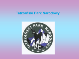 Tatrzański Park Narodowy   Podstawowe informacje • Tatrzański Park Narodowy (TPN) – jeden z 23 parków narodowych na terenie Polski.