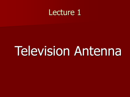 Lecture 1  Television Antenna Parts of antenna Formula    =  3,000,000,000  Frequency  =Wavelength in meters f= frequency in hertz.
