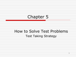 Chapter 5 How to Solve Test Problems Test Taking Strategy   Answering Questions  If you are instructed to mark all correct answers rather than the.