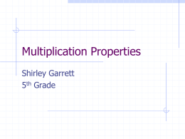 Multiplication Properties Shirley Garrett 5th Grade   Multiplication Properties Commutative Property Associative Property Identity Property Zero Property Distributive Property   Why Should you Learn about the Properties of Multiplication? It helps you solve.