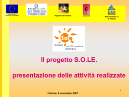 Regione del Veneto  Azienda Ulss 16 di Padova  Il progetto S.O.LE. presentazione delle attività realizzatePadova, 8 novembre 2007   Partenariato 1.