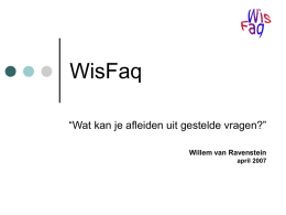 WisFaq “Wat kan je afleiden uit gestelde vragen?” Willem van Ravenstein april 2007   NKBW & WisFaq      Bij het opzetten van de nieuwe portal (website) voor NKBW.